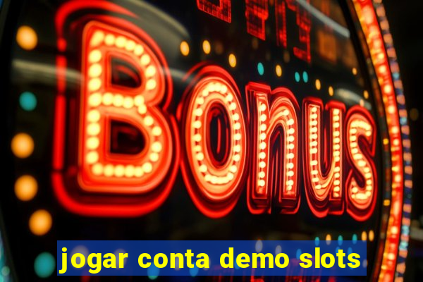 jogar conta demo slots